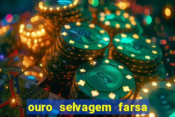 ouro selvagem farsa ouro selvagem o que aconteceu